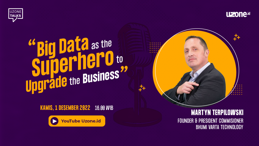 Uzone Talks: Ketika Big Data Jadi Superhero untuk Upgrade Bisnis