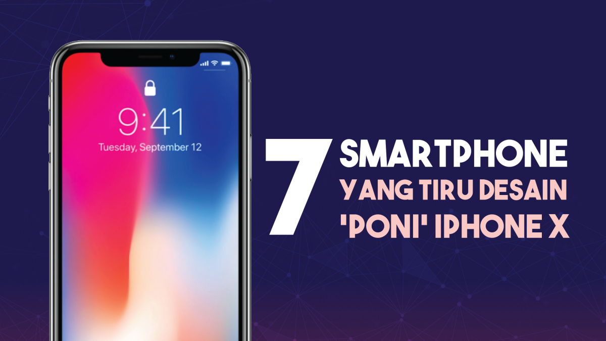 7 Ponsel yang Tiru Desain Poni iPhone X 7 Ponsel yang Tiru Desain Poni iPhone X