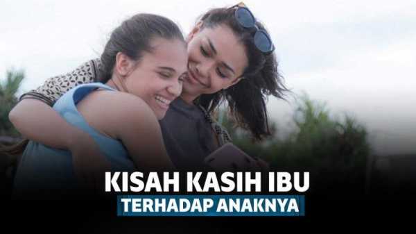 7 Film Indonesia Ibu dan Anak yang Pererat Hubunganmu dengan Ibu 7 Film Indonesia Ibu dan Anak yang Pererat Hubunganmu dengan Ibu
