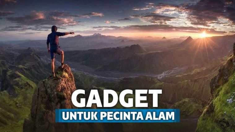 Nikmati Traveling Alam Dengan 8 Gadget Untuk Pecinta Alam Ini Nikmati Traveling Alam Dengan 8 Gadget Untuk Pecinta Alam Ini