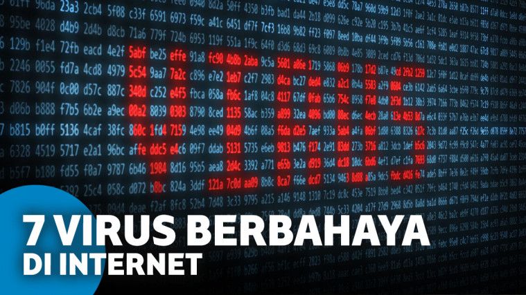 7 Jenis Virus Berbahaya yang Berkeliaran di Internet dan Cara Mengatasinya 7 Jenis Virus Berbahaya yang Berkeliaran di Internet dan Cara Mengatasinya