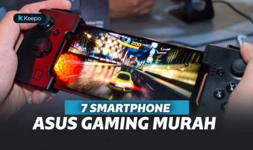 Ingin Beli Smartphone Gaming Murah? 7 HP Gaming ASUS Murah