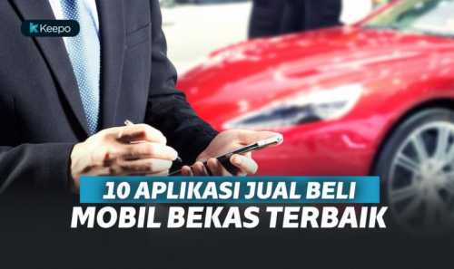 10 Aplikasi Jual Beli Mobil Terbaik Buat Pencinta Otomotif