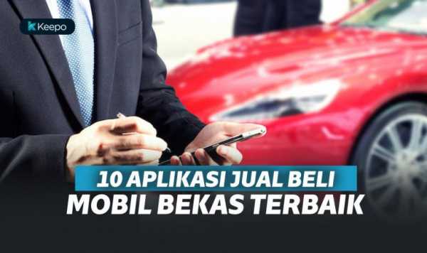 10 Aplikasi Jual Beli Mobil Terbaik, Buat Pencinta Otomotif 10 Aplikasi Jual Beli Mobil Terbaik, Buat Pencinta Otomotif