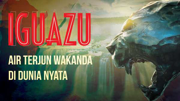 Infografik: Iguazu, Air Terjun Wakanda di Dunia Nyata Infografik: Iguazu, Air Terjun Wakanda di Dunia Nyata